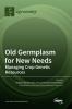 Old Germplasm for New Needs
