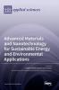 Advanced Materials and Nanotechnology for Sustainable Energy and Environmental Applications