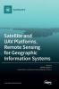 Satellite and UAV Platforms Remote Sensing for Geographic Information Systems
