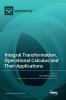 Integral Transformation Operational Calculus and Their Applications