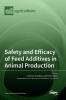Safety and Efficacy of Feed Additives in Animal Production