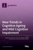 New Trends in Cognitive Ageing and Mild Cognitive Impairment