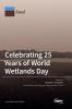 Celebrating 25 Years of World Wetlands Day