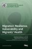 Migration Resilience Vulnerability and Migrants' Health
