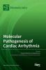 Molecular Pathogenesis of Cardiac Arrhythmia