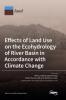 Effects of Land Use on the Ecohydrology of River Basin in Accordance with Climate Change