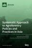 Systematic Approach to Agroforestry Policies and Practices in Asia