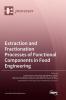 Extraction and Fractionation Processes of Functional Components in Food Engineering