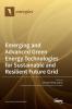 Emerging and Advanced Green Energy Technologies for Sustainable and Resilient Future Grid