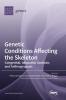 Genetic Conditions Affecting the Skeleton