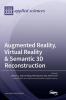 Augmented Reality Virtual Reality & Semantic 3D Reconstruction