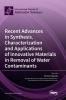 Recent Advances in Synthesis Characterization and Applications of Innovative Materials in Removal of Water Contaminants