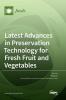 Latest Advances in Preservation Technology for Fresh Fruit and Vegetables