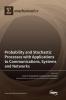 Probability and Stochastic Processes with Applications to Communications Systems and Networks