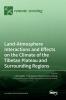 Land-Atmosphere Interactions and Effects on the Climate of the Tibetan Plateau and Surrounding Regions