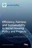 Efficiency Fairness and Sustainability in Social Housing Policy and Projects
