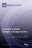 Innovative Robot Designs and Approaches