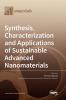 Synthesis Characterization and Applications of Sustainable Advanced Nanomaterials