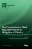 The Perspectives of Plant Natural Products for Mitigation of Obesity