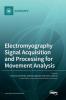 Electromyography Signal Acquisition and Processing for Movement Analysis