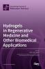 Hydrogels in Regenerative Medicine and Other Biomedical Applications
