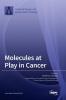 Molecules at Play in Cancer