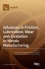 Advances in Friction Lubrication Wear and Oxidation in Metals Manufacturing