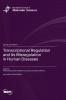 Transcriptional Regulation and Its Misregulation in Human Diseases