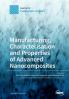 Manufacturing Characterisation and Properties of Advanced Nanocomposites