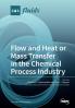 Flow and Heat or Mass Transfer in the Chemical Process Industry