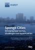 Sponge Cities: Emerging Approaches Challenges and Opportunities