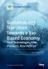 Sustainability Transition Towards a Bio-Based Economy: New Technologies New Products New Policies