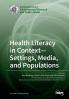 Health Literacy in Context- Settings Media and Populations