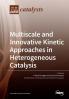 Multiscale and Innovative Kinetic Approaches in Heterogeneous Catalysis