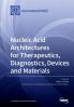 Nucleic Acid Architectures for Therapeutics Diagnostics Devices and Materials