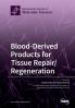 Blood-Derived Products for Tissue Repair/Regeneration