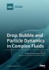 Drop Bubble and Particle Dynamics in Complex Fluids