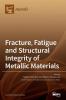 Fracture Fatigue and Structural Integrity of Metallic Materials
