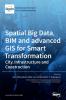 Spatial Big Data BIM and advanced GIS for Smart Transformation