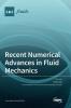 Recent Numerical Advances in Fluid Mechanics