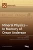 Mineral Physics-In Memory of Orson Anderson