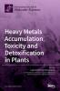 Heavy Metals Accumulation Toxicity and Detoxification in Plants