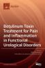 Botulinum Toxin Treatment for Pain and Inflammation in Functional Urological Disorders