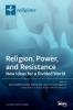 Religion Power and Resistance