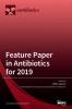 Feature Paper in Antibiotics for 2019