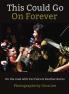 This Could Go On Forever: On The Road With Tav Falco & Panther Burns