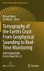 Tomography of the Earth���s Crust: From Geophysical Sounding to Real-Time Monitoring