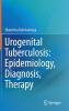 Urogenital Tuberculosis: Epidemiology Diagnosis Therapy