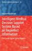 Intelligent Medical Decision Support System Based on Imperfect Information