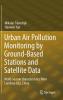 Urban Air Pollution Monitoring by Ground-Based Stations and Satellite Data